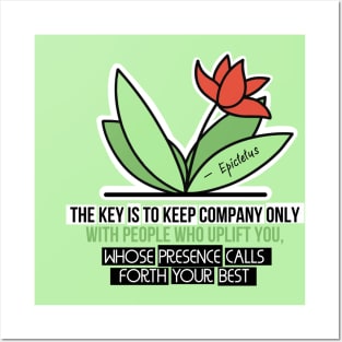 Inspirational Quotes - The Key is to keep company only with people who uplift you Posters and Art